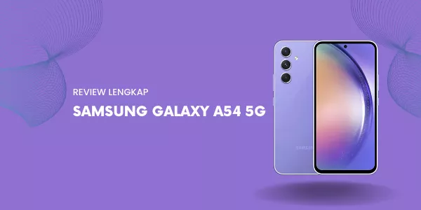 Review Lengkap Samsung Galaxy A54 5G: Kelebihan Dan Kekurangan ...