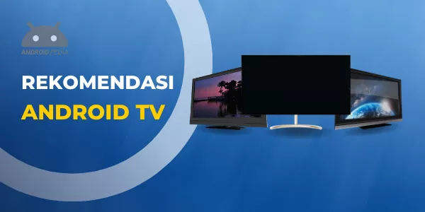 Rekomendasi TV Android Terbaru Beserta Harganya — AndroidPedia — Portal ...